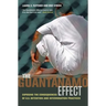 The Guantánamo Effect: Exposing the Consequences of U.S. Detention and Interrogation Practices