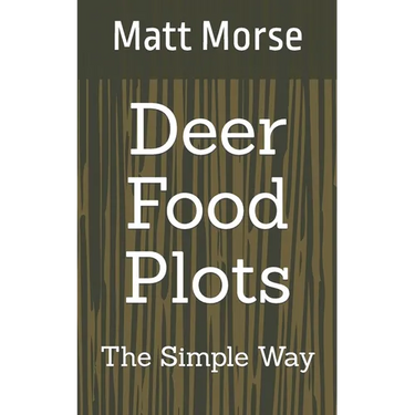 Deer Food Plots The Simple Way