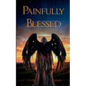 Painfully Blessed
