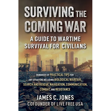 Surviving the Coming War: A Guide to Wartime Survival for Civilians