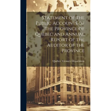 Statement of the Public Accounts of the Province of Quebec and Annual Report of the Auditor of the Province