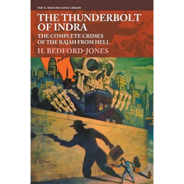 The Thunderbolt of Indra: The Complete Crimes of the Rajah from Hell