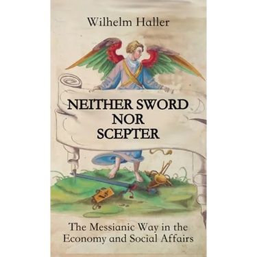 Neither Sword Nor Scepter: The Messianic Way in the Economy and Social Affairs