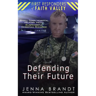 Defending Their Future: Small Town Hospital, Military Medic, Christian Suspenseful Romance