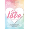 Self Love Workbook For Women: How to improve self-esteem, live well, master your emotions, overcome anxiety and live healthy