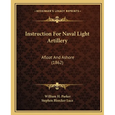 Instruction For Naval Light Artillery: Afloat And Ashore (1862)