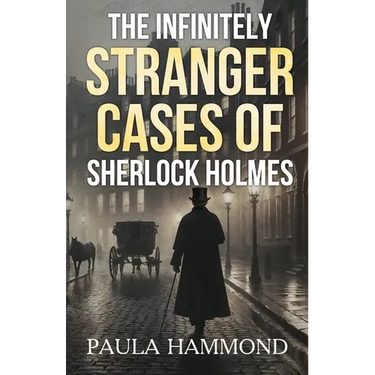 The Infinitely Stranger Cases of Sherlock Holmes