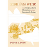 Fish into Wine: The Newfoundland Plantation in the Seventeenth Century