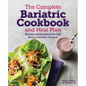 The Complete Bariatric Cookbook and Meal Plan: Recipes and Guidance for Life Before and After Surgery