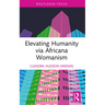 Elevating Humanity via Africana Womanism