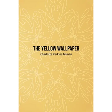 The Yellow Wallpaper