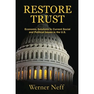 Restore Trust: Economic Solutions to Current Social and Political Issues in the U.S.