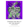 Under The Belly of the Beast: Chapbook