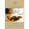 My Sermon Notes: Vol. 3