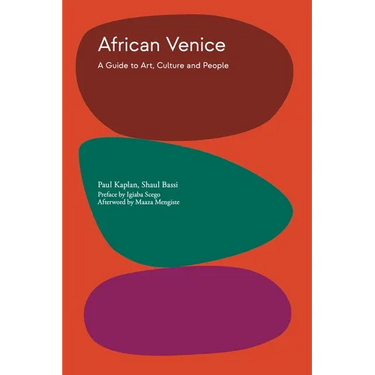 African Venice: A Guide to Art, Culture and People