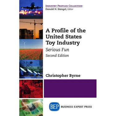 A Profile of the United States Toy Industry, Second Edition: Serious Fun