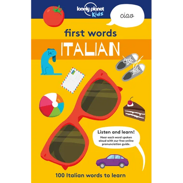 Lonely Planet Kids First Words - Italian: 100 Words to Learn & Use When Traveling Food, Transport, Animals, Weather Features Bold Illustrations & Pron