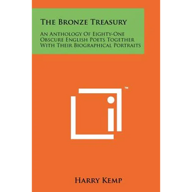 The Bronze Treasury: An Anthology of Eighty-One Obscure English Poets Together with Their Biographical Portraits