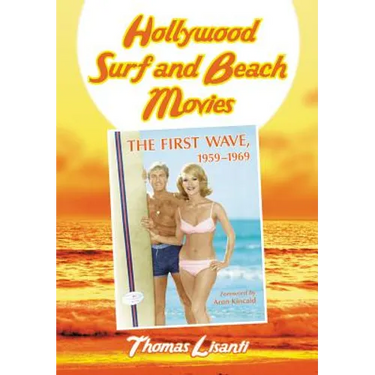 Hollywood Surf and Beach Movies: The First Wave, 1959-1969