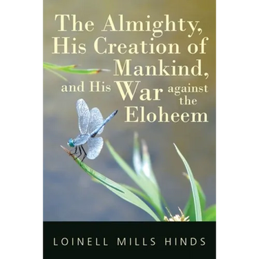 The Almighty, His Creation of Mankind, and His War against the Eloheem