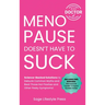 Menopause Doesn't Have to Suck: Science-Backed Solutions to Debunk Common Myths, Beat the Symptoms, Manage Perimenopause (and Beyond) with Humor!