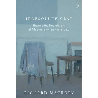 Irresolute Clay: Shaping the Foundations of Modern Environmental Law