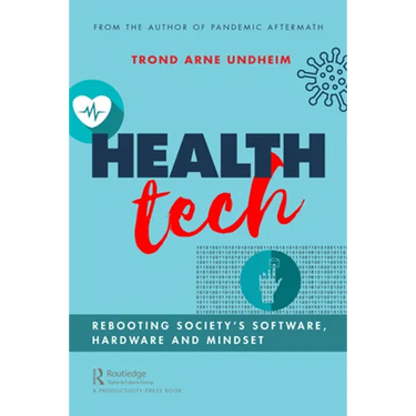 Health Tech: Rebooting Society's Software, Hardware and Mindset