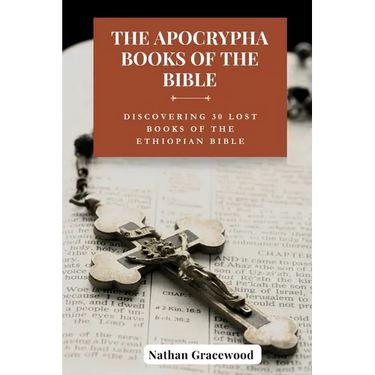 The Apocrypha Books of the Bible: Discovering 30 Lost Books of The Ethiopian Bible