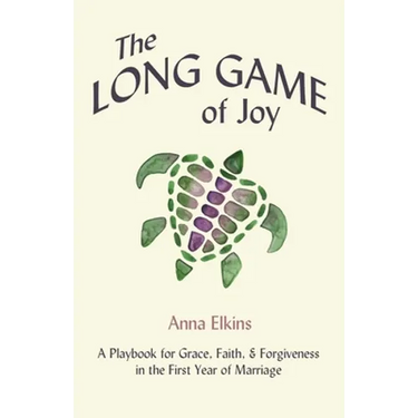 The Long Game of Joy: A Playbook for Grace, Faith, and Forgiveness in the First Year of Marriage