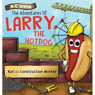 The Adventures of Larry the Hot Dog: Karl the Construction Worker