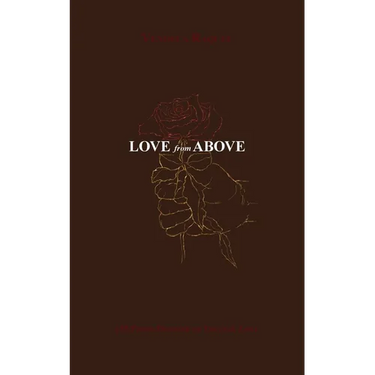 Love from Above: 155 Poems Devoted to Truth & Love