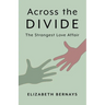 Across the Divide: The Strangest Love Affair