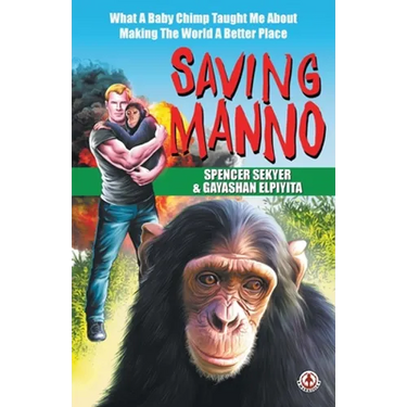 Saving Manno: What a Baby Chimp Taught Me About Making the World a Better Place