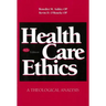 Health Care Ethics: A Theological Analysis, Fourth Edition