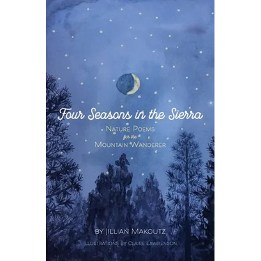 Four Seasons in the Sierra: Nature Poems for the Mountain Wanderer