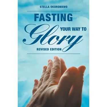 Fasting Your Way to Glory: Revised Edition