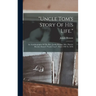 "uncle Tom's Story Of His Life.": An Autobiography Of The Rev. Josiah Henson (mrs. Harriet Beecher Stowe's "uncle Tom"). From 1789 To 1876