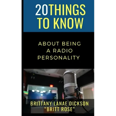 20 Things to Know About Being a Radio Personality: Brittany Lanae Dickson "Britt Rose"