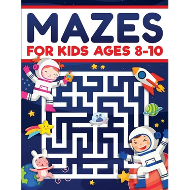 Mazes for Kids Ages 8-10: Mazes Activity Book: Fun Challenging Mazes to Exercise your Brain and Learn Problem-Solving Skills! Mazes, Puzzles Workbook