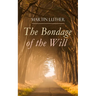 The Bondage of the Will: Luther's Reply to Erasmus' On Free Will