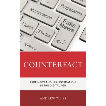 Counterfact: Fake News and Misinformation in the Digital Information Age