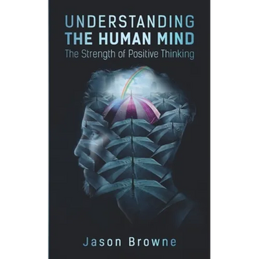 Understanding the Human Mind: The Strength of Positive Thinking