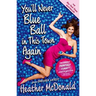 You'll Never Blue Ball in This Town Again: One Woman's Painfully Funny Quest to Give It Up