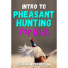 Intro to Pheasant Hunting for Kids