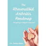 The Rheumatoid Arthritis Roadmap: Navigating an Integrative Approach