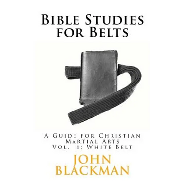 Bible Studies for Belts: A Guide for Christian Martial Arts
