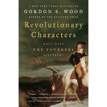 Revolutionary Characters: What Made the Founders Different