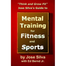 Jose Silva's Guide to Mental Training for Fitness and Sports: Think and Grow Fit