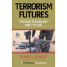 Terrorism Futures: Evolving Technology and Ttps Use