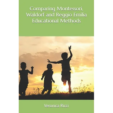 Comparing Montessori, Waldorf and Reggio Emilia Educational Methods